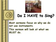 Do I HAVE to Sing?