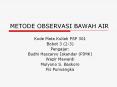 METODE OBSERVASI BAWAH AIR PowerPoint PPT Presentation