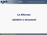 La Riforma: obiettivi e strumenti