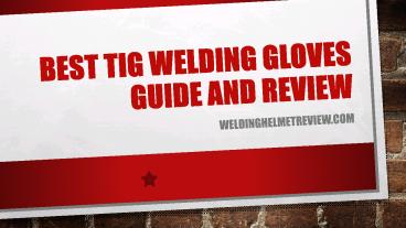 Best TIG Welding Gloves Guide and Review