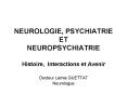 NEUROLOGIE, PSYCHIATRIE ET NEUROPSYCHIATRIE PowerPoint PPT Presentation