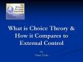 What is Choice Theory PowerPoint PPT Presentation
