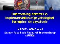 Overcoming barriers to implementation of psychological therapies for psychosis PowerPoint PPT Presentation