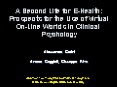 A Second Life for E-Health: Prospects for the Use of Virtual On-Line Worlds in Clinical Psychology PowerPoint PPT Presentation