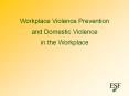 Workplace Violence Prevention and Domestic Violence in the Workplace PowerPoint PPT Presentation