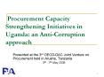 Procurement Capacity Strengthening Initiatives in Uganda: an Anti-Corruption approach PowerPoint PPT Presentation