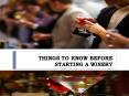 THINGS TO KNOW BEFORE STARTING A WINERY PowerPoint PPT Presentation