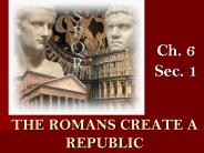 THE ROMANS CREATE A REPUBLIC