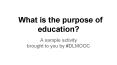 What is the purpose of education? PowerPoint PPT Presentation