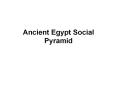 Ancient Egypt Social Pyramid PowerPoint PPT Presentation