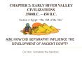Aim: HOW DID GEPGRAPHY INFLUENCE THE DEVELOPMENT OF ANCIENT EGYPT? PowerPoint PPT Presentation