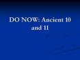 DO NOW: Ancient 10 and 11 PowerPoint PPT Presentation