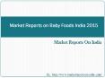 Market Reports on Baby Foods India 2015 PowerPoint PPT Presentation