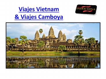 Viajes Vietnam & Viajes Camboya