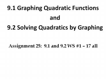 9.1 Graphing Quadratic Functions and 9.2 Solving Quadratics by Graphing