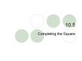 Completing the Square PowerPoint PPT Presentation