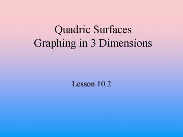 Quadric Surfaces Graphing in 3 Dimensions