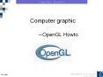 Computer graphic     --OpenGL Howto PowerPoint PPT Presentation