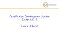 Qualification Development Update 23 April 2015 PowerPoint PPT Presentation