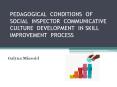PEDAGOGICAL CONDITIONS OF SOCIAL INSPECTOR COMMUNICATIVE CULTURE DEVELOPMENT IN SKILL IMPROVEMENT PROCESS PowerPoint PPT Presentation