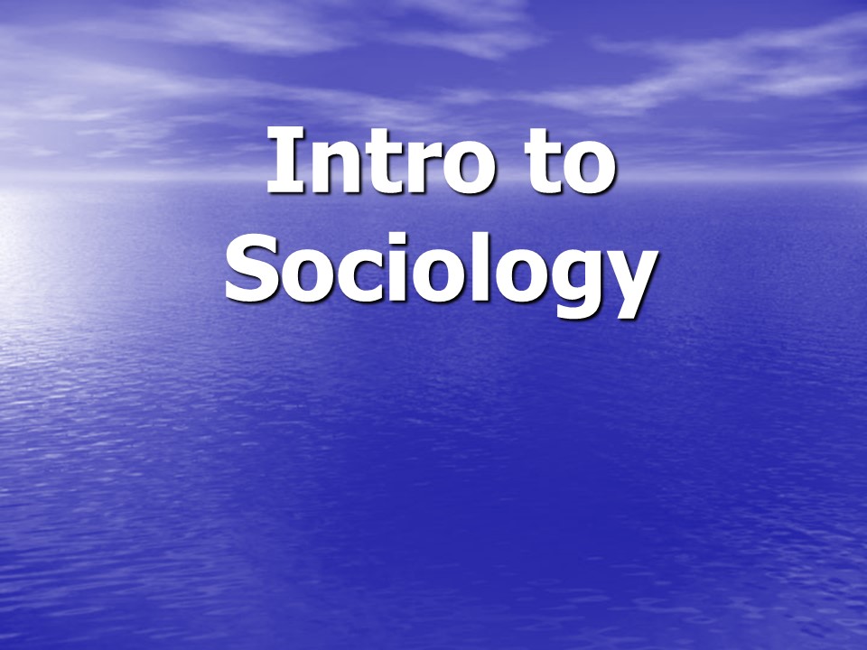 Intro to Sociology