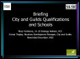 Briefing City and Guilds Qualifications and Schools PowerPoint PPT Presentation