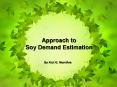 Approach to Soy Demand Estimation PowerPoint PPT Presentation