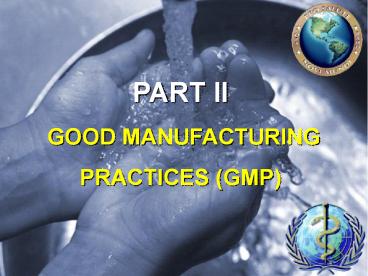 PART II GOOD MANUFACTURING PRACTICES (GMP)