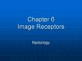Chapter 6 Image Receptors PowerPoint PPT Presentation