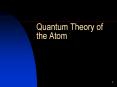 Quantum Theory of the Atom PowerPoint PPT Presentation
