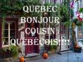 QUEBEC%20BONJOUR%20COUSIN%20qu PowerPoint PPT Presentation