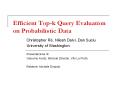 Efficient Top-k Query Evaluation on Probabilistic Data PowerPoint PPT Presentation