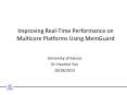 Improving Real-Time Performance on Multicore Platforms Using MemGuard PowerPoint PPT Presentation