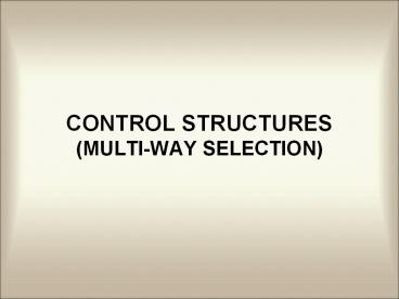 CONTROL STRUCTURES (MULTI-WAY SELECTION)