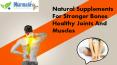 Natural Supplements For Stronger Bones, Healthy Joints And Muscles PowerPoint PPT Presentation