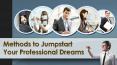 Methods to Jump Start Your Professional Dreams PowerPoint PPT Presentation