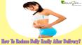 How To Reduce Belly Easily After Delivery? PowerPoint PPT Presentation