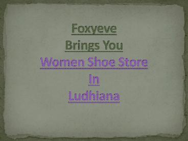 Foxyeve - Women footwear store in Ludhiana