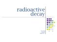 radioactive decay PowerPoint PPT Presentation