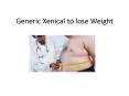 Generic Xenical(Orlistat) to lose Weight PowerPoint PPT Presentation