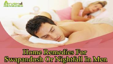 Home Remedies For Swapandosh Or Nightfall In Men