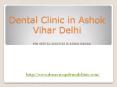 Dental clinic in Ashok Vihar Delhi (1) PowerPoint PPT Presentation