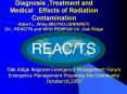Diagnosis ,Treatment and Medical  Effects of Radiation Contamination Albert L. Wiley,MD,PhD,USNR(RET) Dir., REAC/TS and WHO REMPAN Ctr.,Oak Ridge PowerPoint PPT Presentation