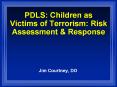 PDLS: Children as Victims of Terrorism: Risk Assessment PowerPoint PPT Presentation