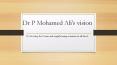 Dr P Mohamed Ali's vision development in all facets PowerPoint PPT Presentation