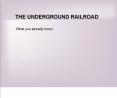 THE UNDERGROUND RAILROAD PowerPoint PPT Presentation