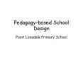 Pedagogy-based School Design PowerPoint PPT Presentation