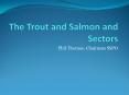 The Trout and Salmon and Sectors PowerPoint PPT Presentation