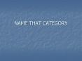 NAME THAT CATEGORY PowerPoint PPT Presentation