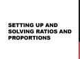 SETTING UP and SOLVING RATIOS AND PROPORTIONS PowerPoint PPT Presentation